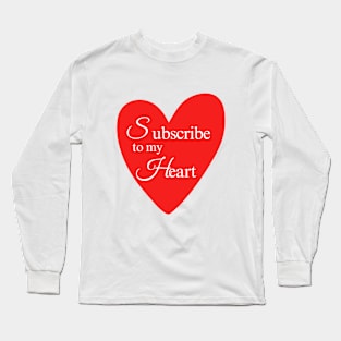 Subscribe to my heart Long Sleeve T-Shirt